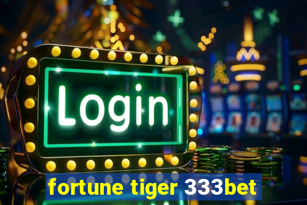 fortune tiger 333bet